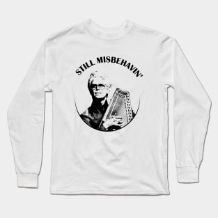 Still Misbehavin' Baby Billy's Long Sleeve T-Shirt